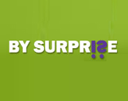 BY SURPRISE