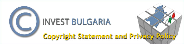 Invest Bulgaria.com - Conditions of Use, Copyright Statement and our Privacy Policy